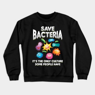 Save Bacteria - Funny Biology Gift Crewneck Sweatshirt